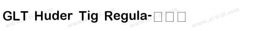 GLT Huder Tig Regula字体转换